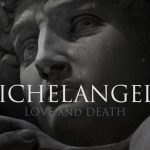 Michelangelo – Love and Death - Credit YouTube