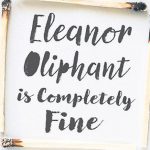 Eleanor Oliphant is Completely Fine by Gail Honeyman